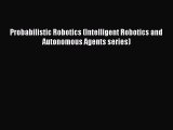 [Read Book] Probabilistic Robotics (Intelligent Robotics and Autonomous Agents series) Free
