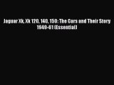 [Read Book] Jaguar Xk Xk 120 140 150: The Cars and Their Story 1949-61 (Essential)  EBook