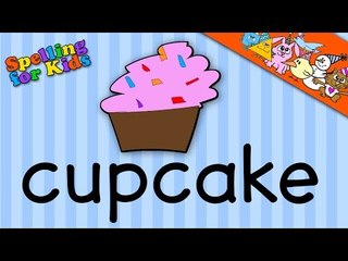 Spelling video lessons for Toddlers, Children, Kids, Adults.  Learn to spell 'Cupcake' in English