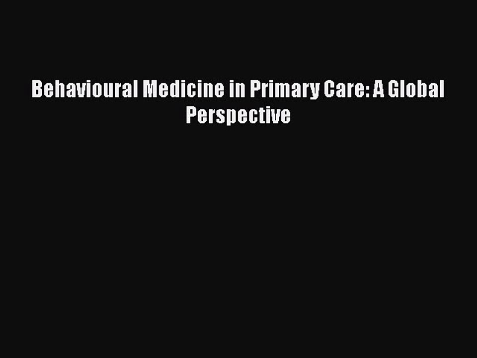 PDF Behavioural Medicine in Primary Care: A Global Perspective Free Books