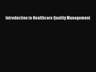 PDF Introduction to Healthcare Quality Management Free Books
