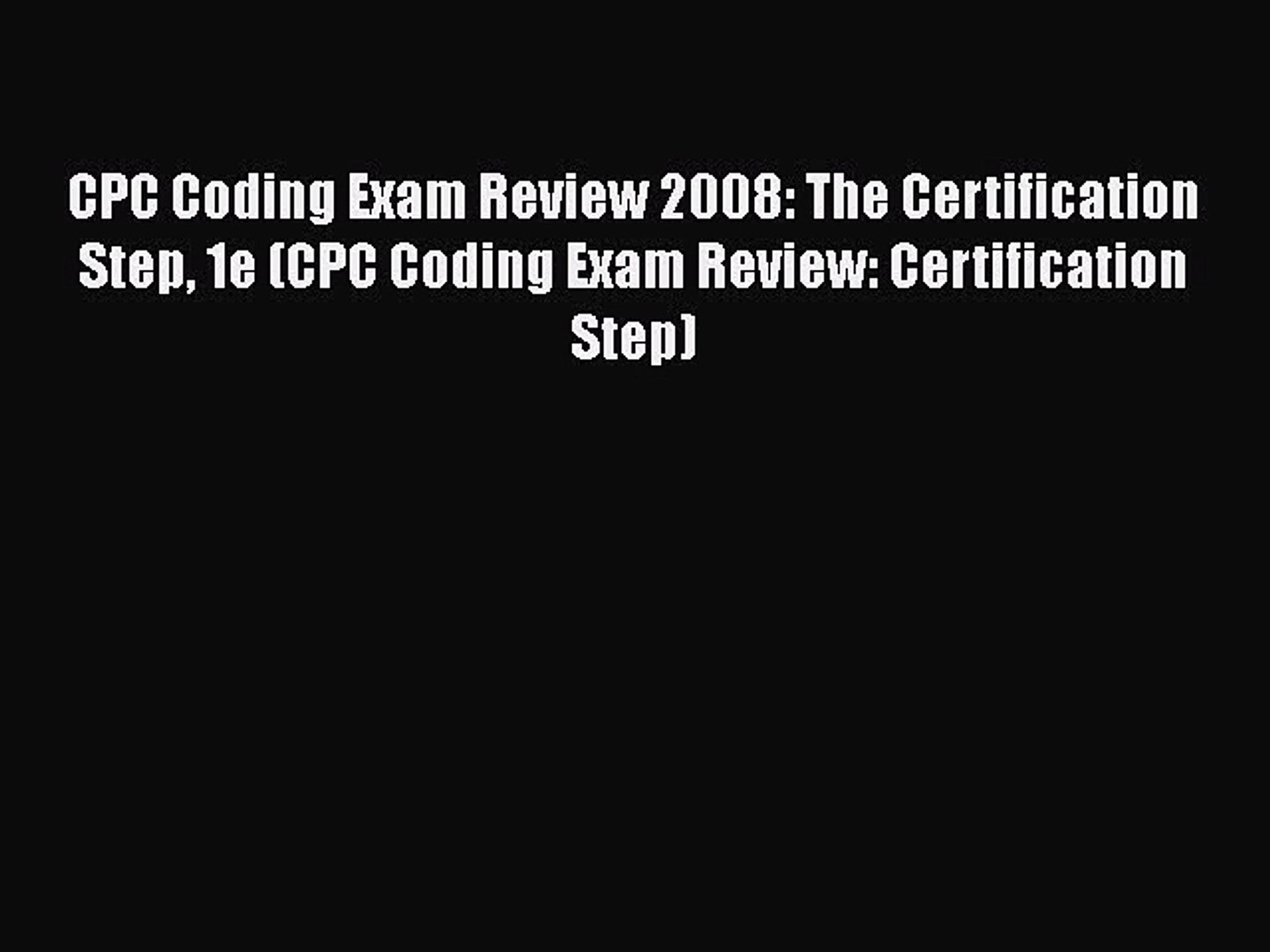 ⁣Download CPC Coding Exam Review 2008: The Certification Step 1e (CPC Coding Exam Review: Certificati