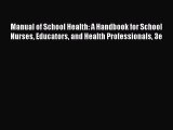 Download Manual of School Health: A Handbook for School Nurses Educators and Health Professionals