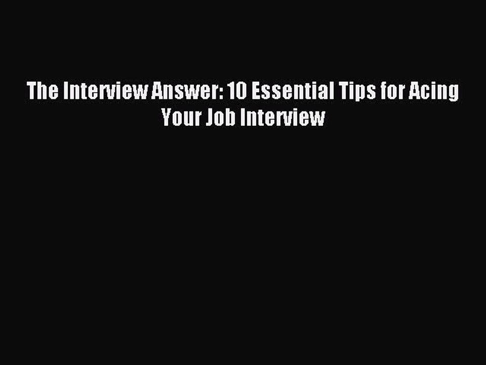 Download The Interview Answer: 10 Essential Tips for Acing Your Job Interview Free Books