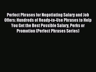 Télécharger la video: PDF Perfect Phrases for Negotiating Salary and Job Offers: Hundreds of Ready-to-Use Phrases