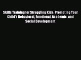 Read Skills Training for Struggling Kids: Promoting Your Child's Behavioral Emotional Academic