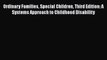 Read Ordinary Families Special Children Third Edition: A Systems Approach to Childhood Disability