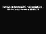 Read Barkley Deficits in Executive Functioning Scale--Children and Adolescents (BDEFS-CA) Ebook