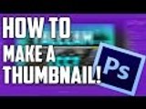 How to Make a Simple Thumbnail for YouTube videos! Photoshop Tutorial.