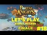 Portal Knights (Early Access) #18 (Finale) - Dodge, Dodge, Dodge, Hit!!