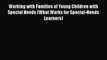 Read Working with Families of Young Children with Special Needs (What Works for Special-Needs