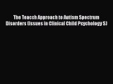 Read The Teacch Approach to Autism Spectrum Disorders (Issues in Clinical Child Psychology
