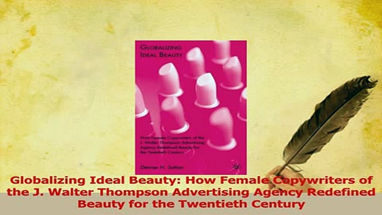 PDF  Globalizing Ideal Beauty How Female Copywriters of the J Walter Thompson Advertising Read Full Ebook