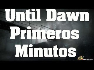 Until Dawn - Gameplay de los primeros minutos comentado en Español (PS4)