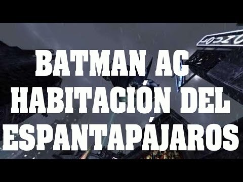 Easter Egg Batman Arkham City - Habitación secreta del Espantapájaros