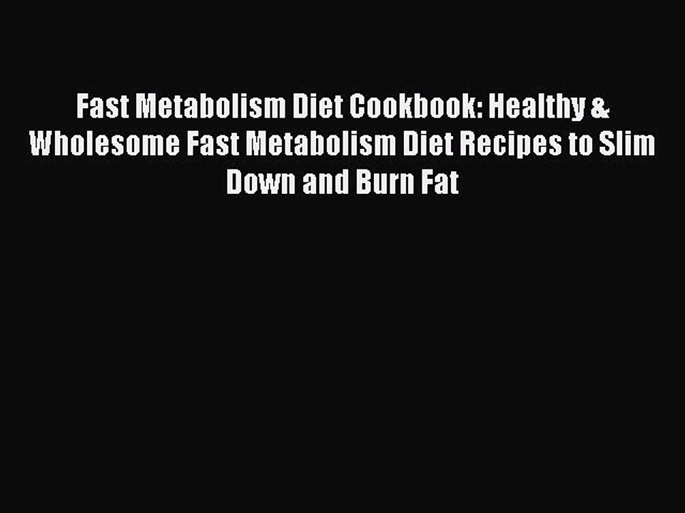 Download Fast Metabolism Diet Cookbook: Healthy & Wholesome Fast Metabolism Diet Recipes to