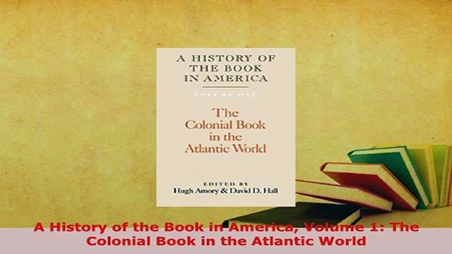 PDF A History of the Book in America Volume 1 The Colonial Book in the Atlantic World Read Online