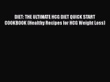 Download DIET: THE ULTIMATE HCG DIET QUICK START COOKBOOK (Healthy Recipes for HCG Weight Loss)