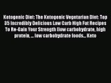 Download Ketogenic Diet: The Ketogenic Vegetarian Diet: Top 35 Incredibly Delicious Low Carb