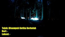 Misteri Jam 12 - 27th April 2016 (Part 03) Disampuk Ketika Berkelah