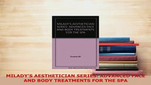 PDF  MILADYS AESTHETICIAN SERIES ADVANCED FACE AND BODY TREATMENTS FOR THE SPA Read Online