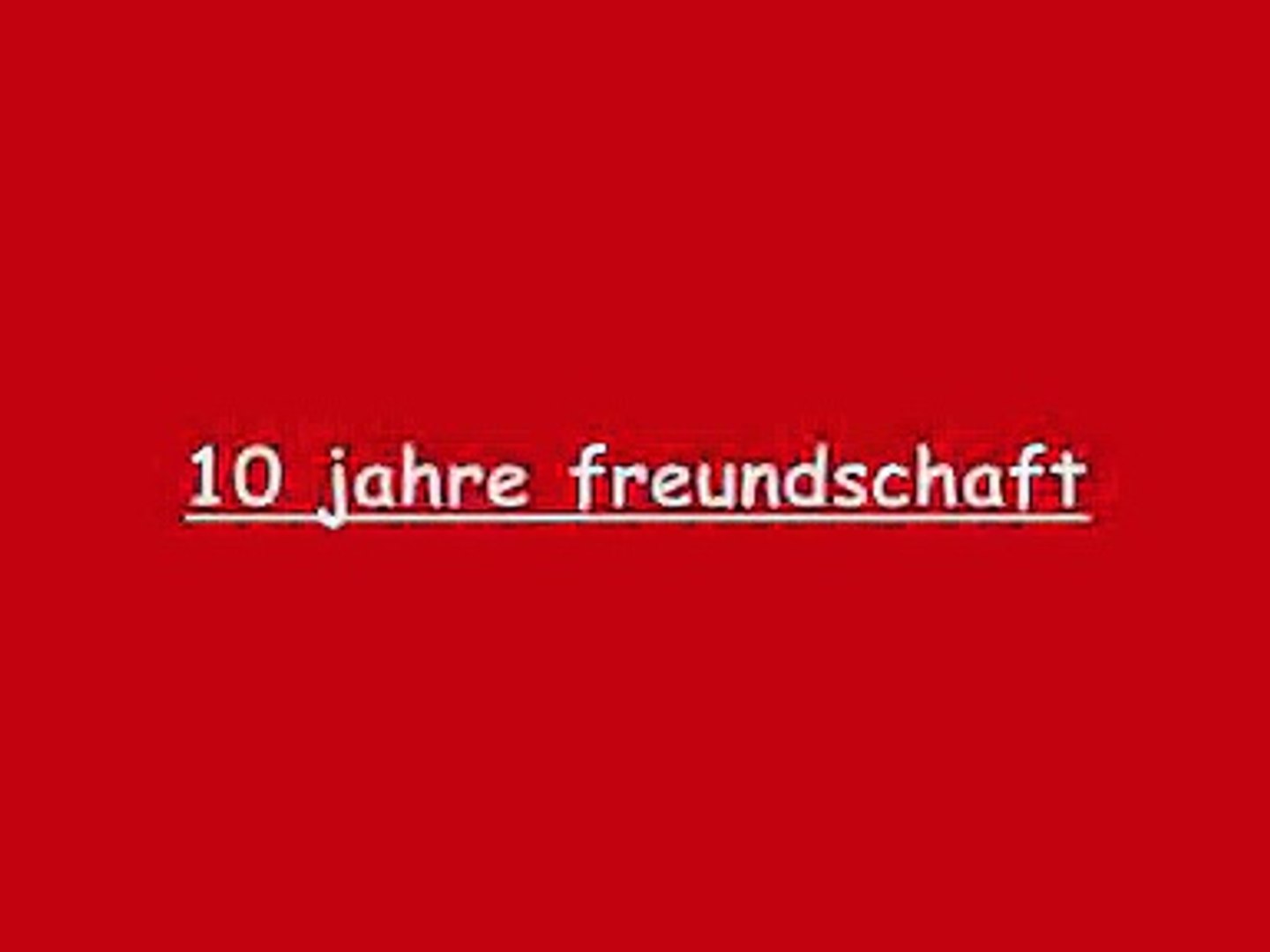 10 Jahre Freundschaft Video Dailymotion