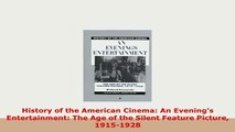 PDF  History of the American Cinema An Evenings Entertainment The Age of the Silent Feature Download Online