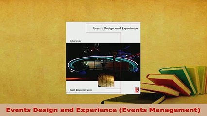 Download  Events Design and Experience Events Management PDF Full Ebook