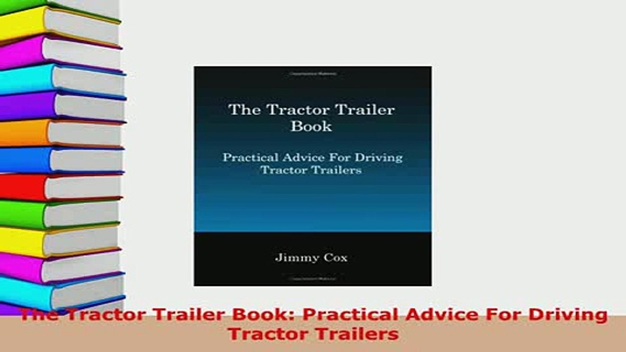 PDF  The Tractor Trailer Book Practical Advice For Driving Tractor Trailers Read Full Ebook