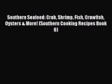 Download Southern Seafood: Crab Shrimp Fish Crawfish Oysters & More! (Southern Cooking Recipes