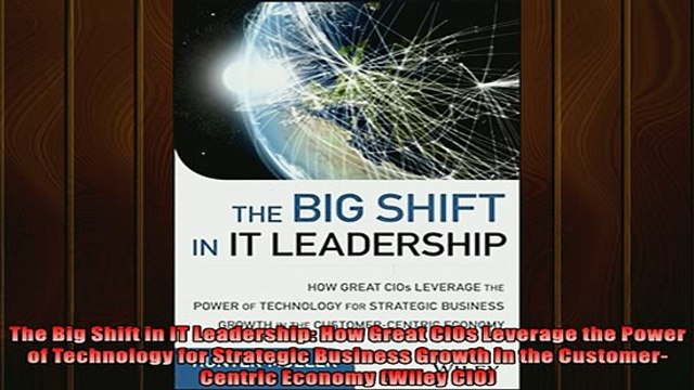 FREE DOWNLOAD The Big Shift in IT Leadership How Great CIOs Leverage the Power of Technology for FREE BOOOK ONLINE