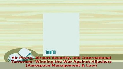 PDF  Air Piracy Airport Security and International Terrorism Winning the War Against Hijackers PDF Online