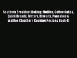 Download Southern Breakfast Baking: Muffins Coffee Cakes Quick Breads Fritters Biscuits Pancakes