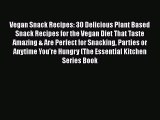 PDF Vegan Snack Recipes: 30 Delicious Plant Based Snack Recipes for the Vegan Diet That Taste