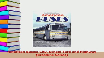 PDF  American Buses City School Yard and Highway Crestline Series PDF Full Ebook