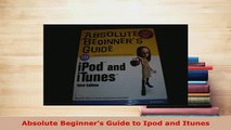 Download  Absolute Beginners Guide to Ipod and Itunes  Read Online