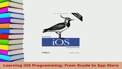 Download  Learning iOS Programming From Xcode to App Store  Read Online