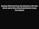 Download Evenings With Cary Grant: Recollections in His Own Words and by Those Who Knew Him