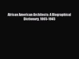 Download African American Architects: A Biographical Dictionary 1865-1945 PDF Online