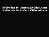 Download The Wheatless Diet : Awesome Low Calorie Gluten Free Meals You Can Dish Out In 30