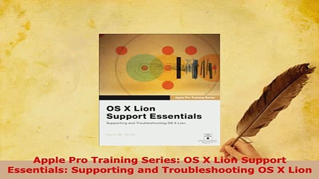 Download Apple Pro Training Series OS X Lion Support Essentials Supporting and Troubleshooting OS Free Books
