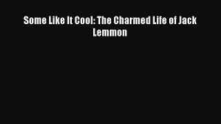 Read Some Like It Cool: The Charmed Life of Jack Lemmon PDF Online