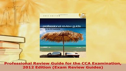 Download  Professional Review Guide for the CCA Examination 2012 Edition Exam Review Guides Download Online