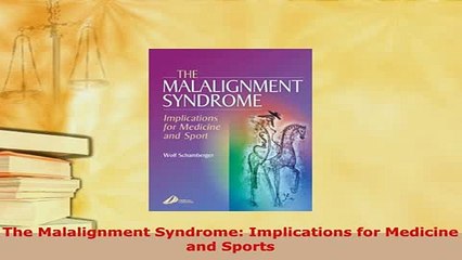 Download  The Malalignment Syndrome Implications for Medicine and Sports PDF Full Ebook