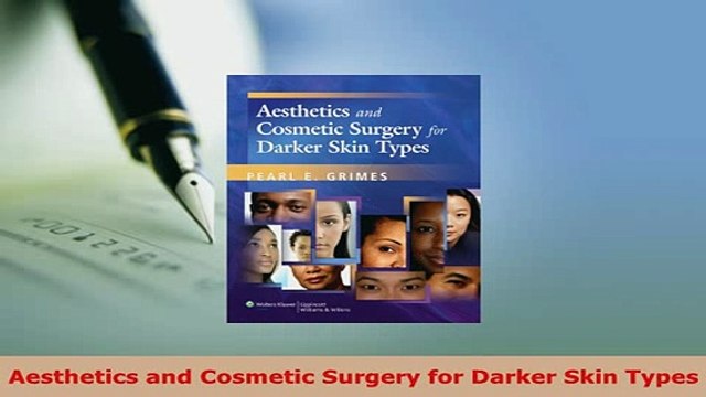 PDF Aesthetics and Cosmetic Surgery for Darker Skin Types Read Online