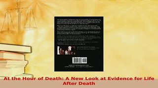 PDF  At the Hour of Death A New Look at Evidence for Life After Death  EBook