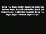 Download Gluten Free Vegan: Healthy Vegetarian Gluten Free Recipes: Vegan Animal Free Breakfast