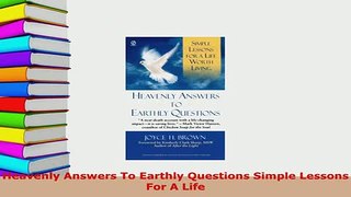 PDF  Heavenly Answers To Earthly Questions Simple Lessons For A Life  EBook