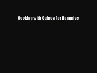 [Read PDF] Cooking with Quinoa For Dummies Download Free