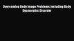 [PDF] Overcoming Body Image Problems including Body Dysmorphic Disorder Download Full Ebook